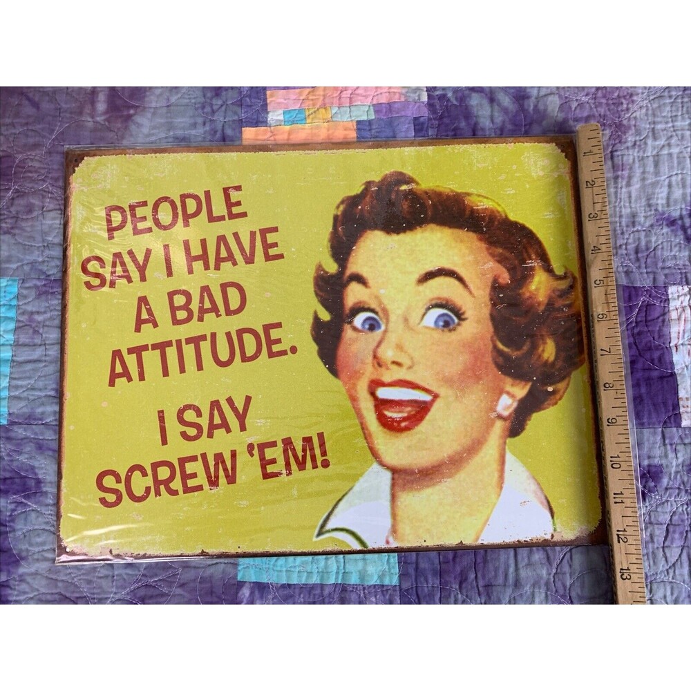 People Say I Have a Bad Attitude, I Say Screw Em - Funny 16x12.5 Classic Humor - Picture 3 of 3